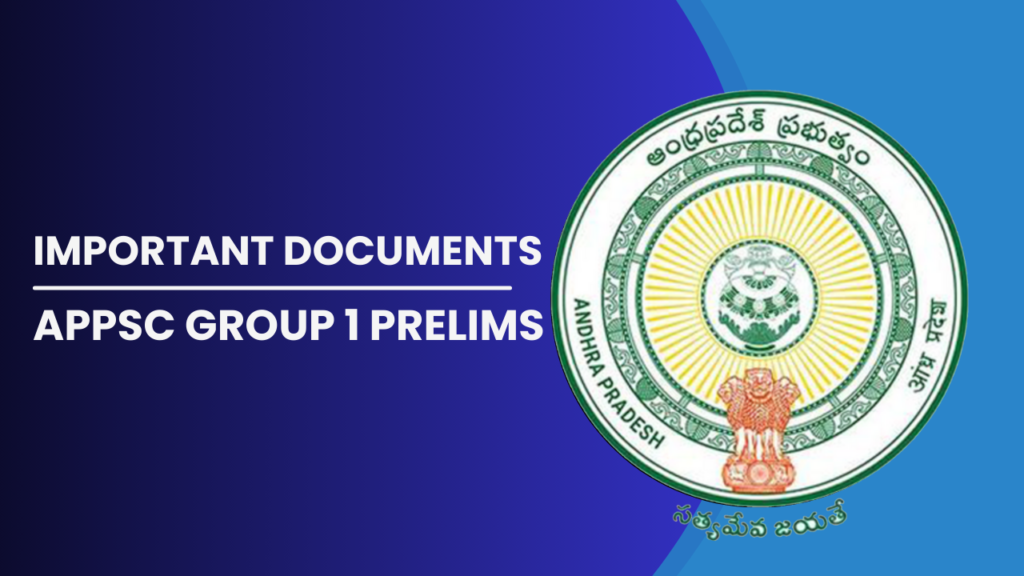 Important documents for APPSC GROUP 1 Prelims exam