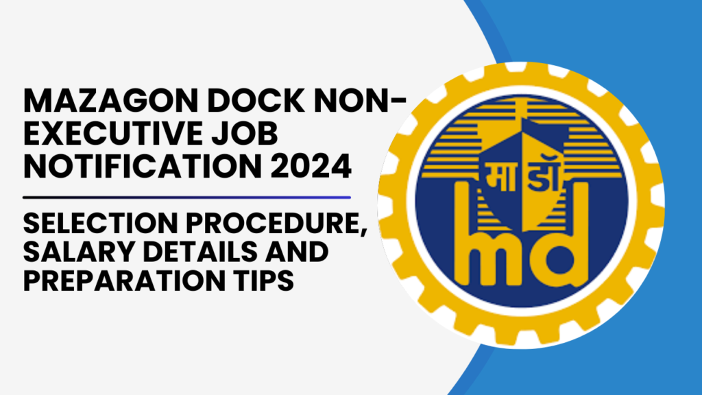 Mazagon Dock Non-Executive Job Notification 2024 – Apply Online: In-depth Guide