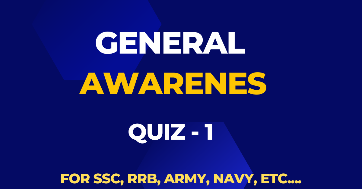 General Awarenes Quiz -1 for Competitive Exams, General Awarenes Quiz -1 for Competitive Exams